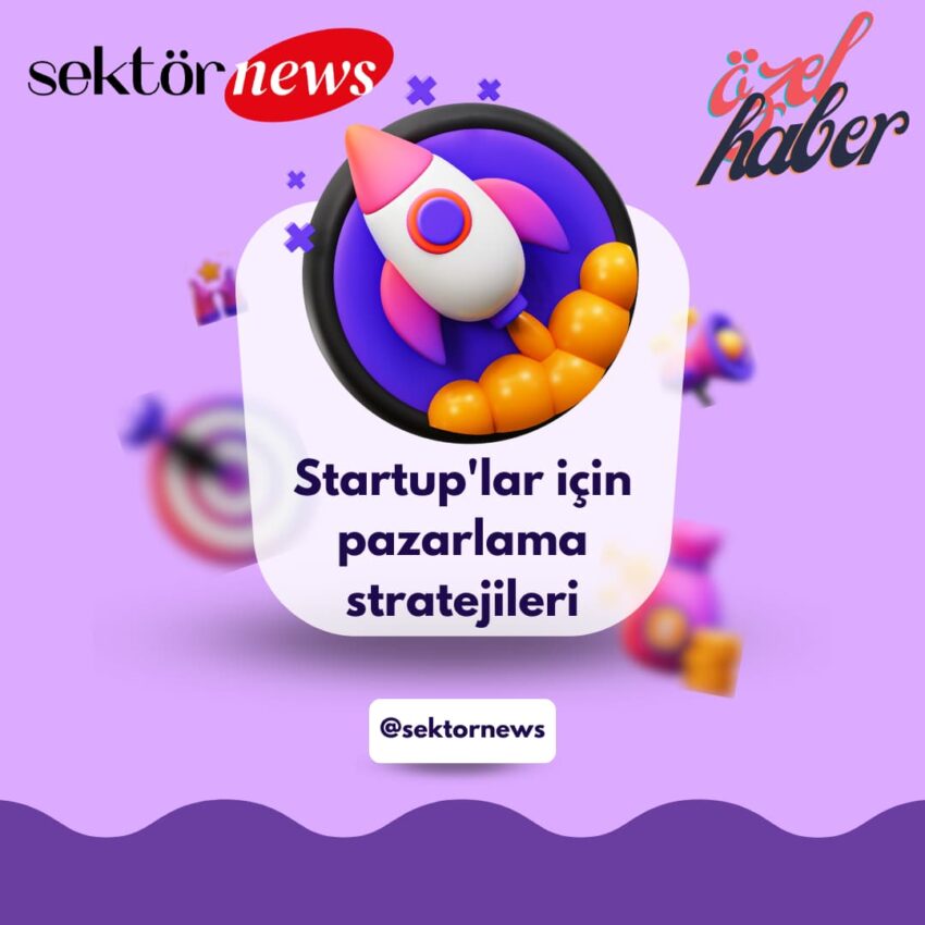 Startup’lar için pazarlama stratejileri