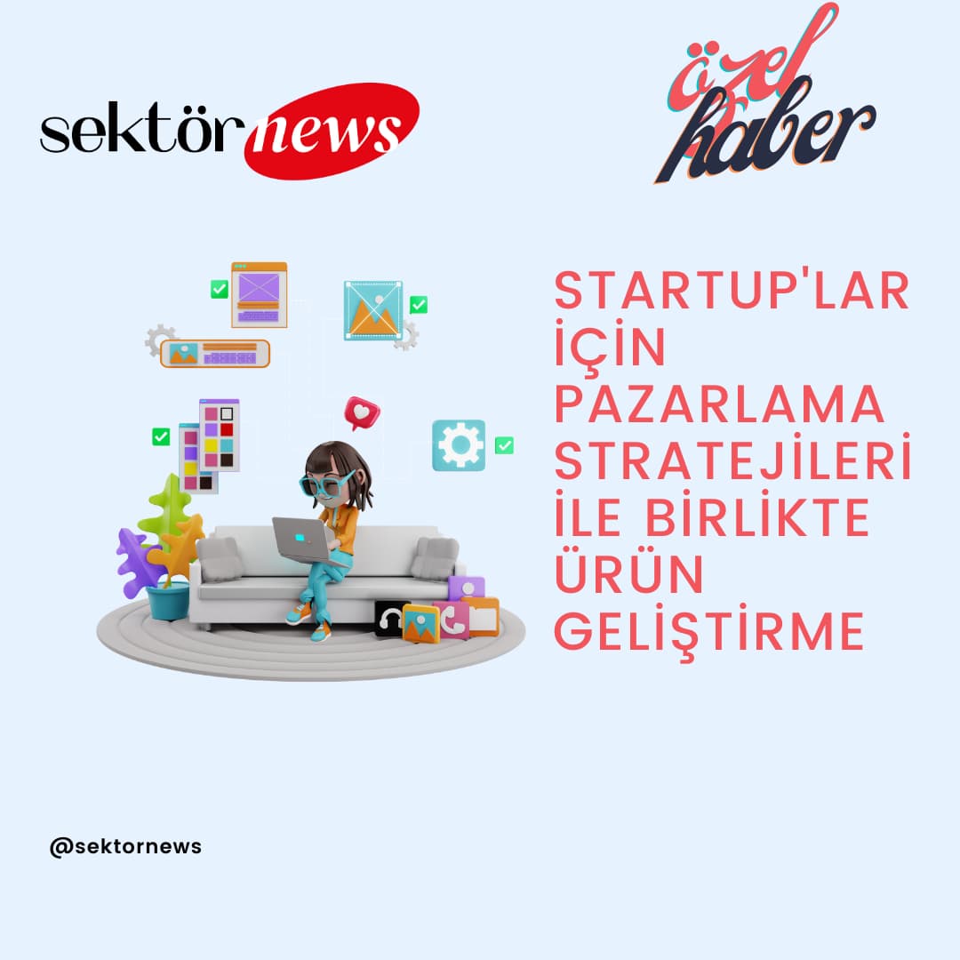 startup'lar için pazarlama stratejileri ile birlikte ürün geliştirme